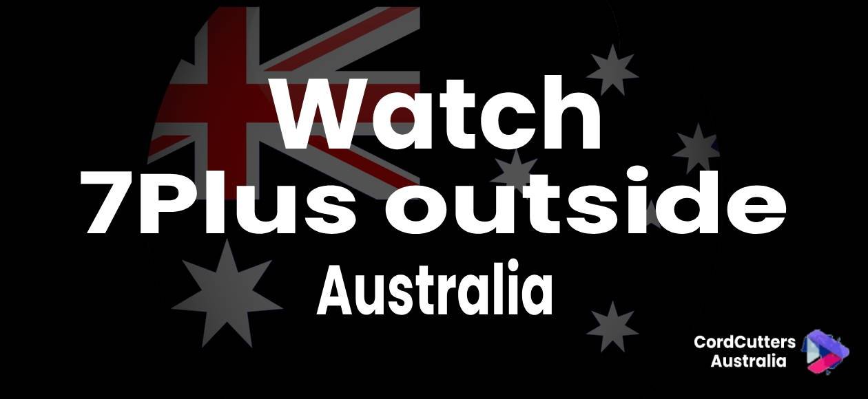 Watch 7Plus outside Australia