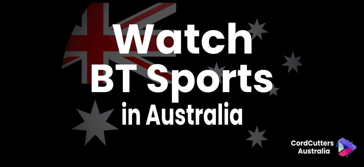 Watch BT Sports in Australia