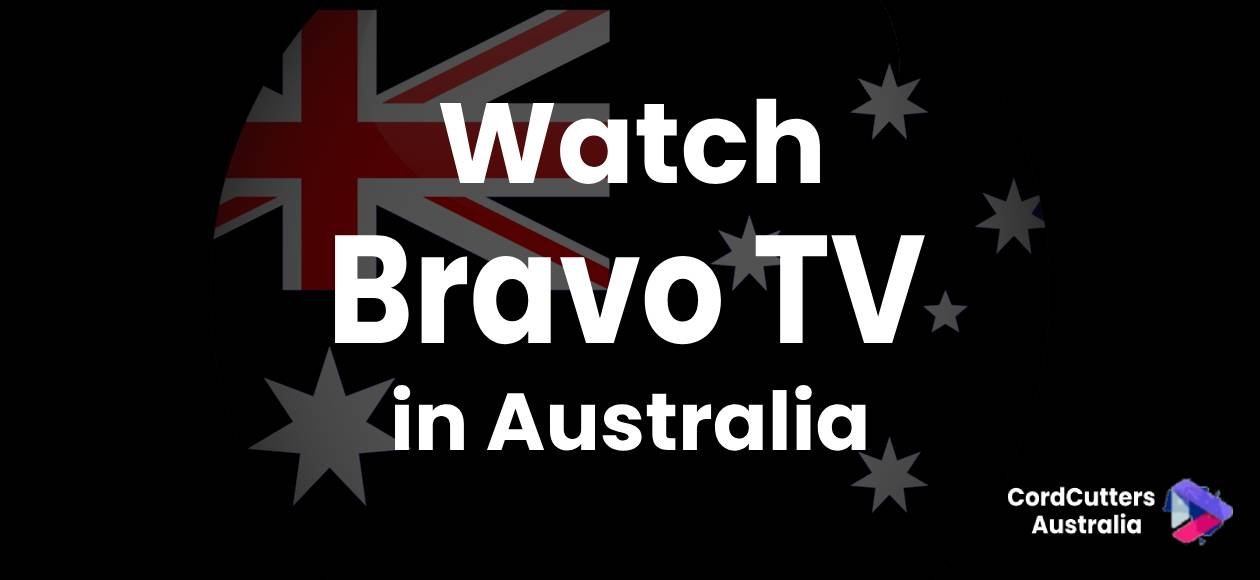 Watch Bravo TV in Australia