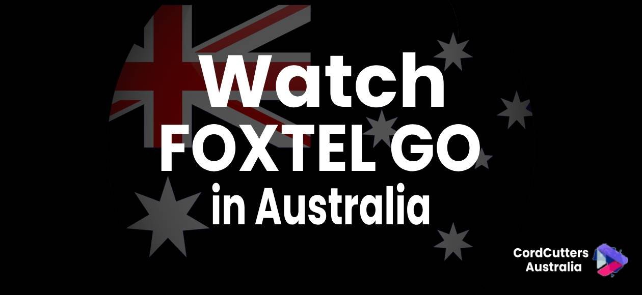 Watch FOXTEL GO in Australia