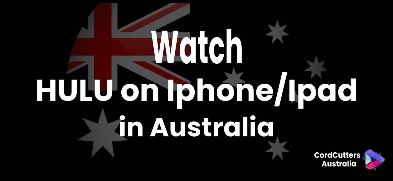 Watch Hulu on Iphone/Ipad in Australia