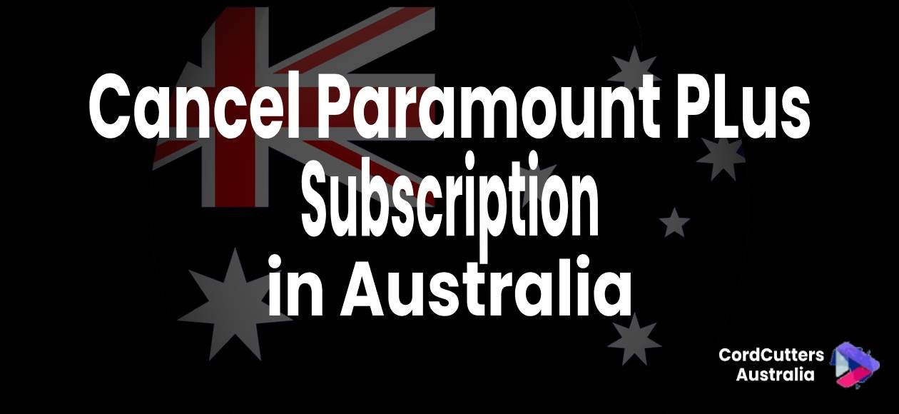 Cancel Paramount Plus subscription in Australia