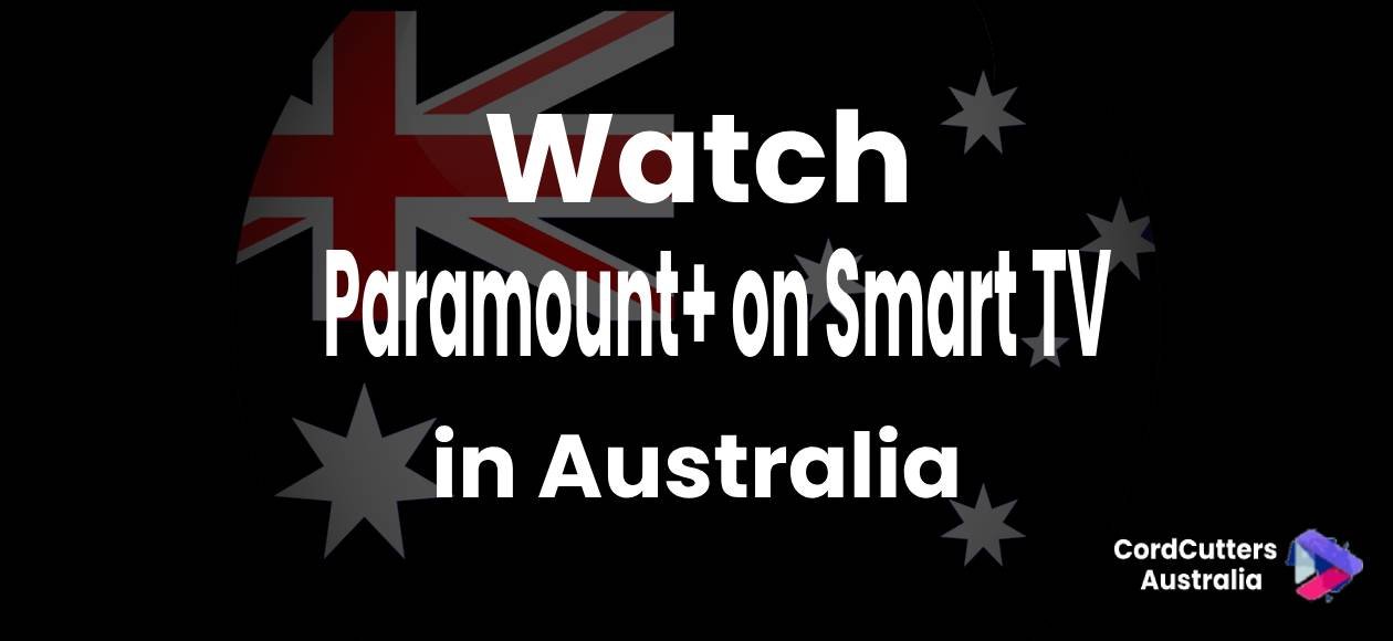 Watch Paramount+ on Smart TV in Australia