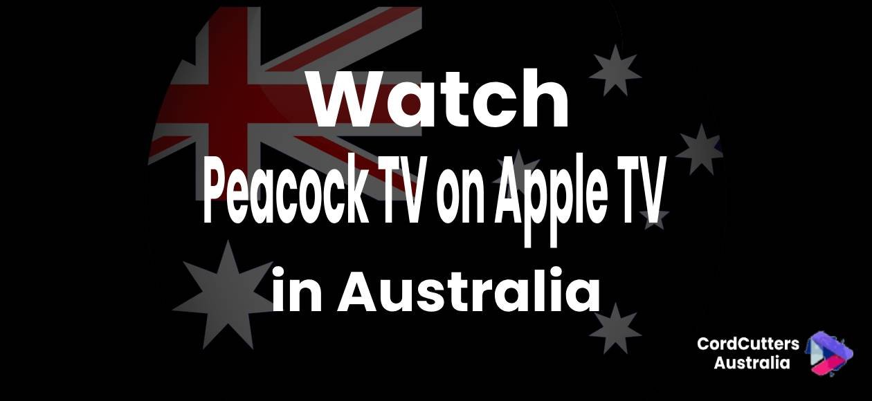 Watch Peacock TV on Apple TV in Australia