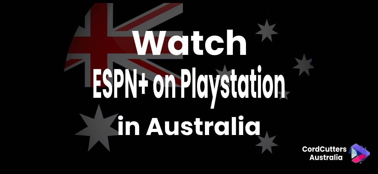 Watch ESPN+ on Playstation in Australia