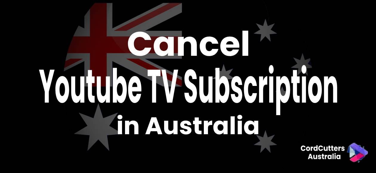Cancel Youtube TV subscription in Australia