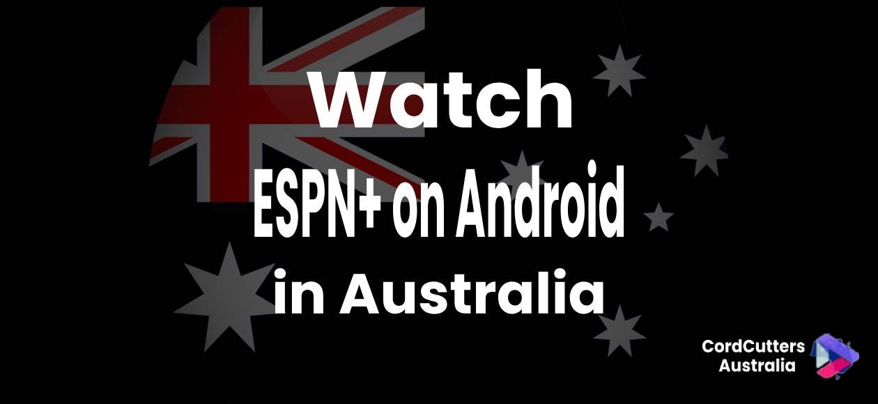Watch ESPN+ on Android in Australia