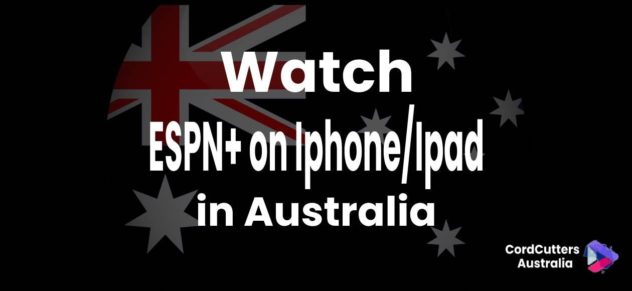 Watch ESPN+ on Iphone/Ipad in Australia