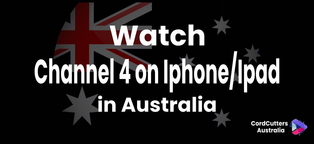 Watch Channel 4 on Iphone/Ipad in Australia