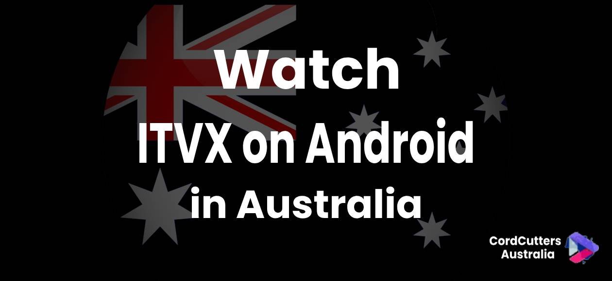 Watch ITVX on Android in Australia