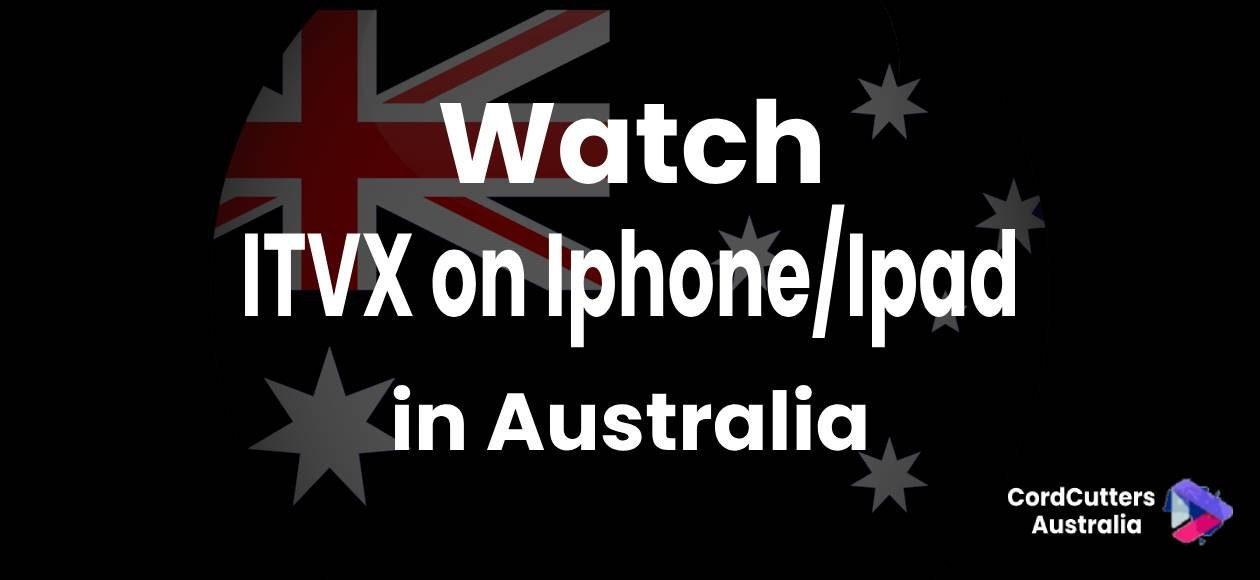 Watch ITVX on Iphone/Ipad in Australia