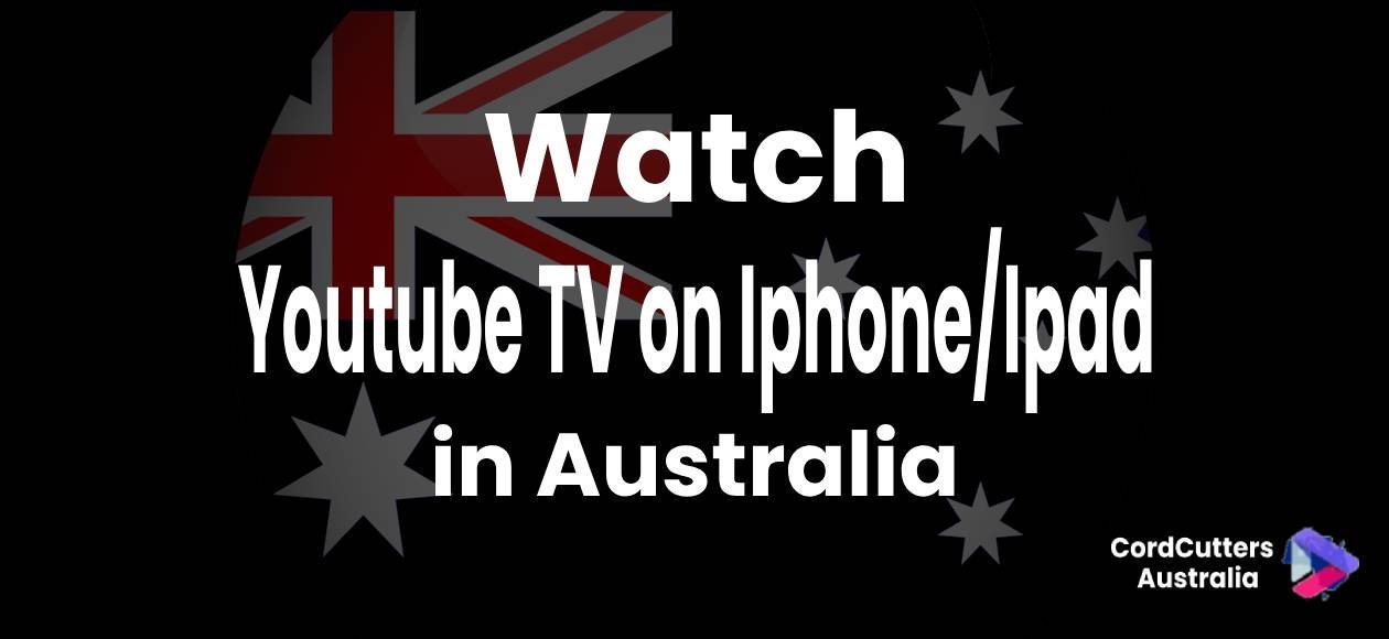 Watch Youtube TV on Iphone/Ipad in Australia