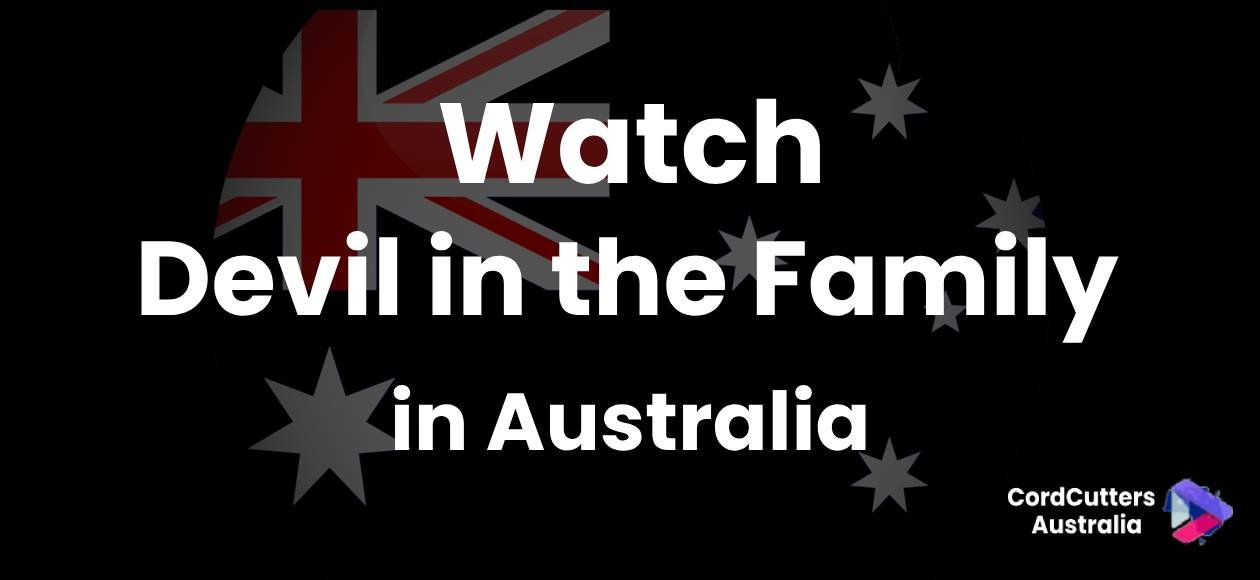Watch Devil in the Family in Australia