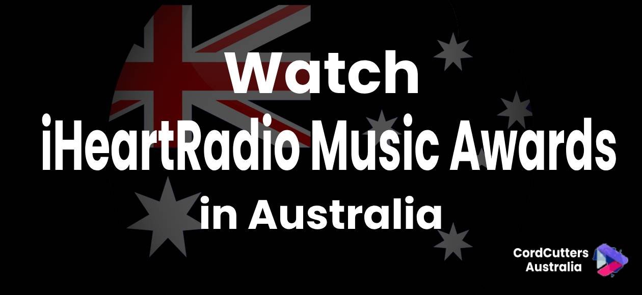 Watch iHeart Radio Music Awards in Australia