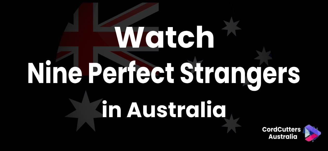 Watch Nine Perfect Strangers Season 2 in Australia