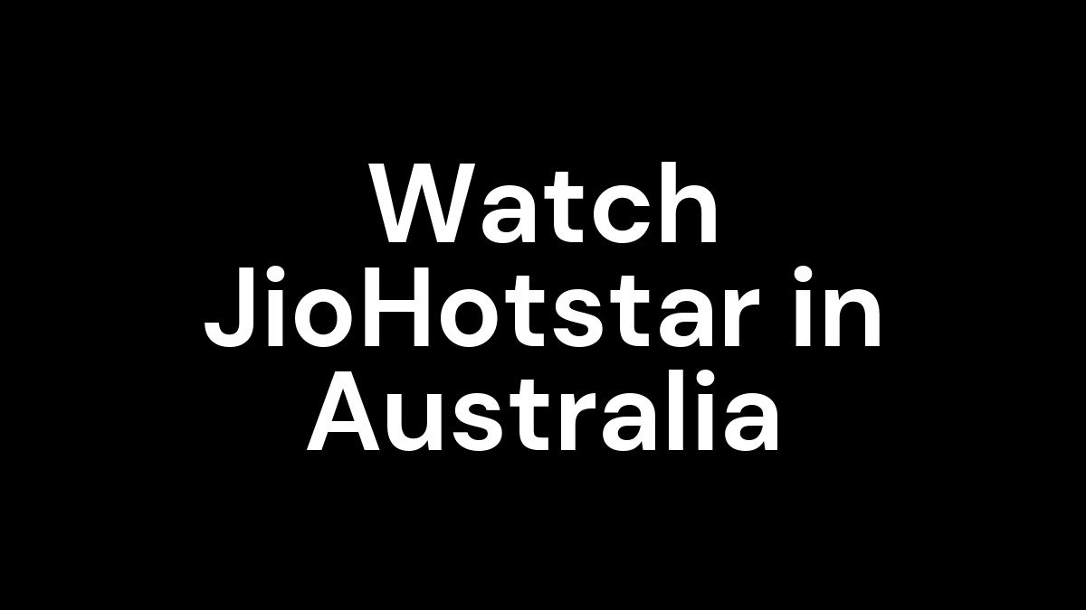 How to Watch JioHotstar in Australia in 2026